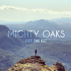 Mighty Oaks - Just One Day